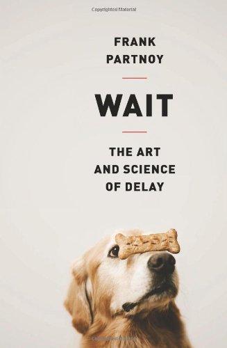 Wait: The Art and Science of Delay