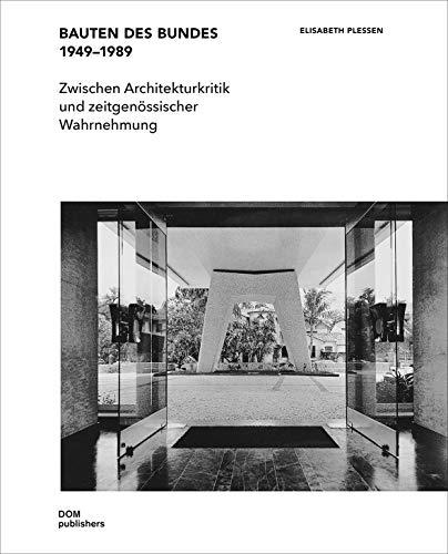 Bauten des Bundes 1949-1989: Zwischen Architekturkritik und zeitgenössischer Wahrnehmung