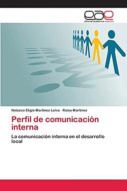 Perfil de comunicación interna: La comunicación interna en el desarrollo local