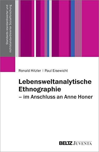 Lebensweltanalytische Ethnographie: Im Anschluss an Anne Honer (Standards standardisierter und nichtstandardisierter Sozialforschung)