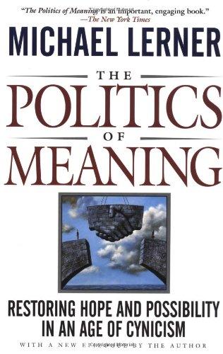 The Politics of Meaning: Restoring Hope and Possibility in an Age of Cynicism