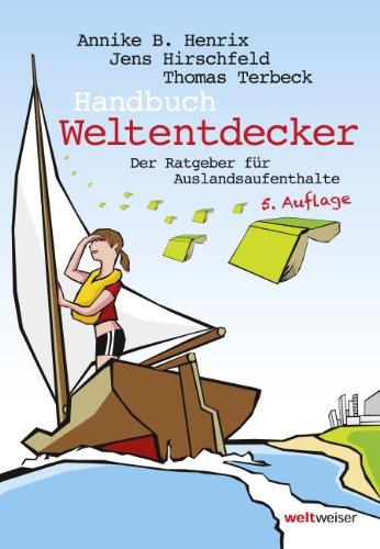 Handbuch Weltentdecker. Der Ratgeber für Auslandsaufenthalte: Mit übersichtlichen Service-Tabellen für Au-Pair, Freiwilligendienste, Gastfamilie ... Auslandsaufenthalte für Menschen ab 50