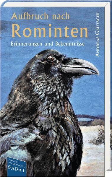 Aufbruch nach Rominten: Erinnerungen und Bekenntnisse