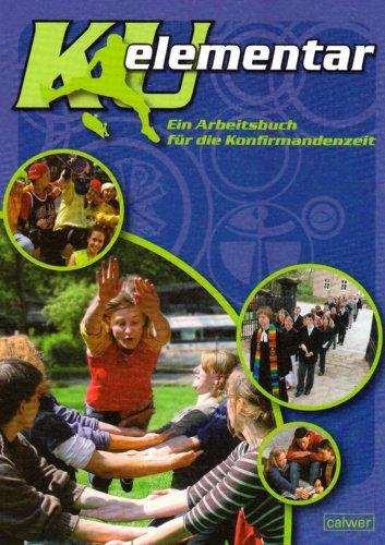 KU elementar: Ein Arbeitsbuch für die Konfirmandenzeit