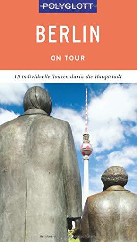 POLYGLOTT on tour Reiseführer Berlin: Individuelle Touren durch die Stadt