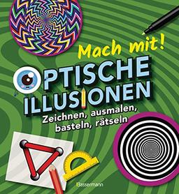 Mach mit! - Optische Illusionen: Zeichnen, ausmalen, basteln, rätseln, spielen! Das Aktivbuch für Kinder ab 6 Jahren