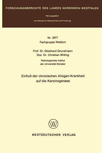 Einfluß der chronischen Allogen-Krankheit auf die Karzinogenese (Forschungsberichte des Landes Nordrhein-Westfalen, 2977, Band 2977)