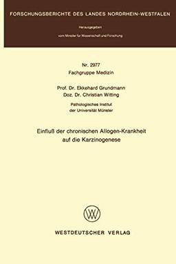 Einfluß der chronischen Allogen-Krankheit auf die Karzinogenese (Forschungsberichte des Landes Nordrhein-Westfalen, 2977, Band 2977)