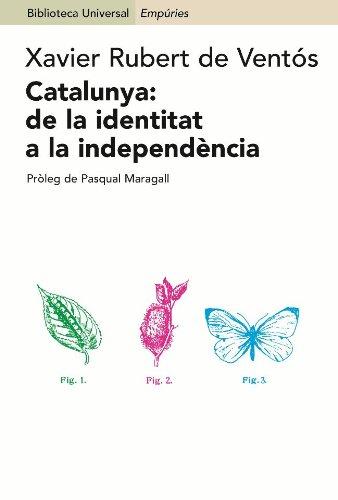 Catalunya: de la identitat a la independència (BIBLIOTECA UNIVERSAL EMPURIES)