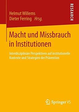 Macht und Missbrauch in Institutionen: Interdisziplinäre Perspektiven auf Institutionelle Kontexte und Strategien der Prävention (German Edition)