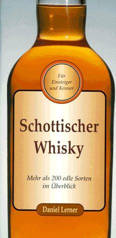 Schottischer Whisky. Mehr als 200 edle Sorten im Überblick