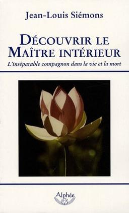 Découvrir le maître intérieur : l'inséparable compagnon dans la vie et la mort