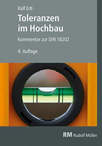 Toleranzen im Hochbau: Kommentar zur DIN 18202 Zulässige Maßabweichungen im Roh- und Ausbau