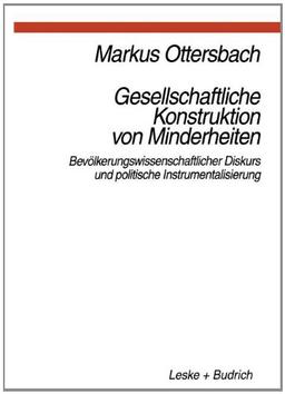 Gesellschaftliche Konstruktion von Minderheiten: Bevölkerungswissenschaftlicher Diskurs und politische Instrumentalisierung