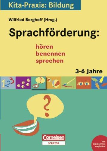 Kita-Praxis: Bildung: Sprachförderung: hören, benennen, sprechen: 3 bis 6 Jahre