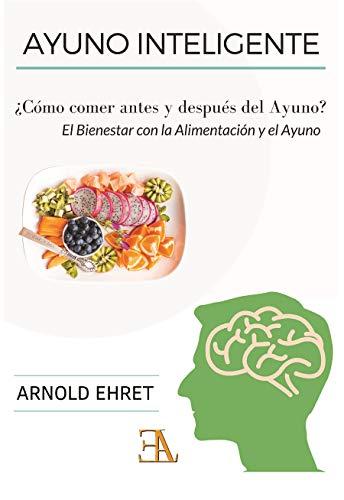 El bienestar con la alimentación y el ayuno : un concepto trascendente de la dieta física, mental y espiritual (SALUD NATURAL, Band 22)