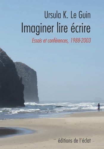 Imaginer lire écrire : essais et conférences 1988-2003