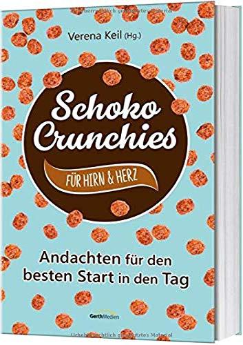 Schoko-Crunchies für Hirn & Herz: Andachten für den besten Start in den Tag