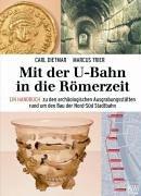 Mit der U-Bahn in die Römerzeit: Ein Handbuch zu den archäologischen Ausgrabungen rund um den Bau der Nord-Süd-Bahn