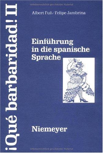 Que barbaridad! II: Que barbaridad!, Bd.2, Lehrbuch: Einführung in die spanische Sprache. Kontrastiv-kognitiver Sprachlehrkurs auf audiovisueller Grundlage