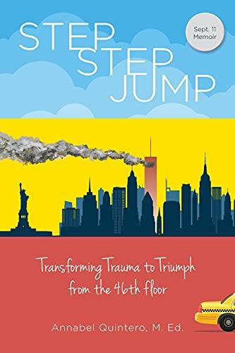 Step Step Jump - Transforming Trauma to Triumph from the 46th Floor