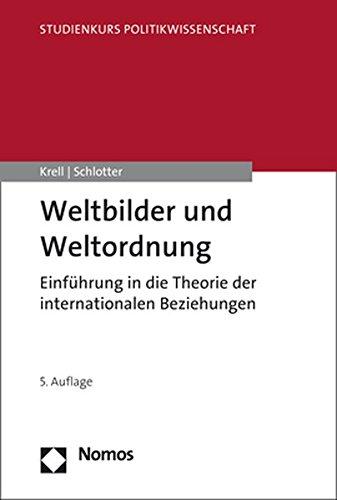 Weltbilder und Weltordnung: Einführung in die Theorie der Internationalen Beziehungen (Studienkurs Politikwissenschaft)