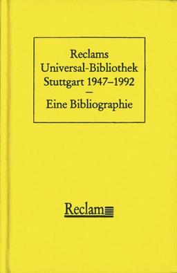 Reclams Universal - Bibliothek. Stuttgart 1947 - 1992. Sonderausgabe. Eine Bibliographie