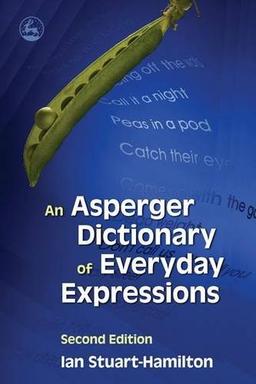 An Asperger Dictionary of Everyday Expressions: Second Edition