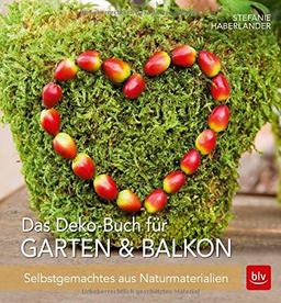 Das Deko-Buch für Garten & Balkon: Selbstgemachtes aus Naturmaterialien