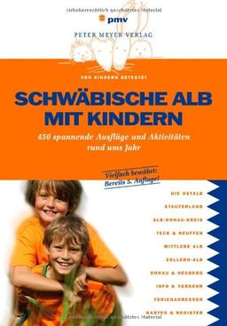 Schwäbische Alb mit Kindern: 450 spannende Ausflüge und Aktivitäten rund ums Jahr