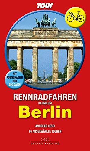 Rennradfahren in und um Berlin: 16 ausgewählte Touren - Mit Routenkarten und GPS-Daten