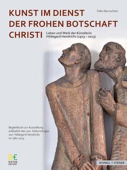 Kunst im Dienst der Frohen Botschaft Christi: Leben und Werk der Künstlerin Hildegard Hendrichs (1923–2013)