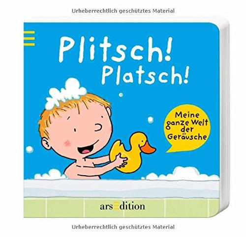 Plitsch! Platsch!: Meine ganze Welt der Geräusche