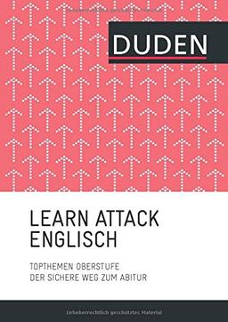 LEARN ATTACK Englisch - Topthemen Oberstufe: Der sichere Weg zum Abitur