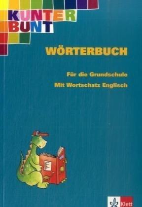 Kunterbunt. Wörterbuch: Für die Grundschule. Mit Wortschatz Englisch