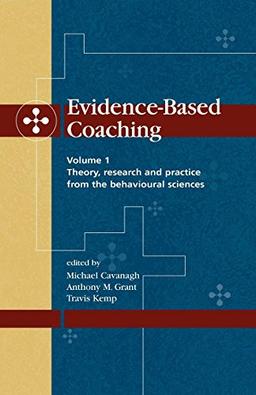 Evidence-Based Coaching: Theory, Research and Practice from the Behavioural Sciences