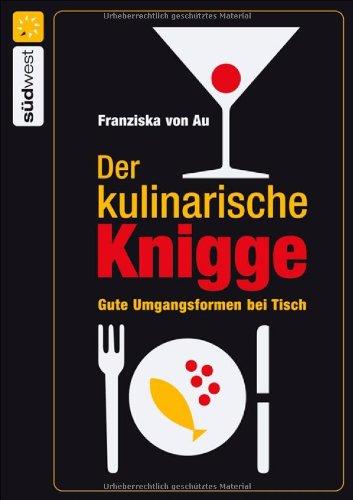 Der kulinarische Knigge: Gute Umgangsformen bei Tisch