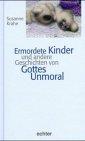 Ermordete Kinder und andere Geschichten von Gottes Unmoral