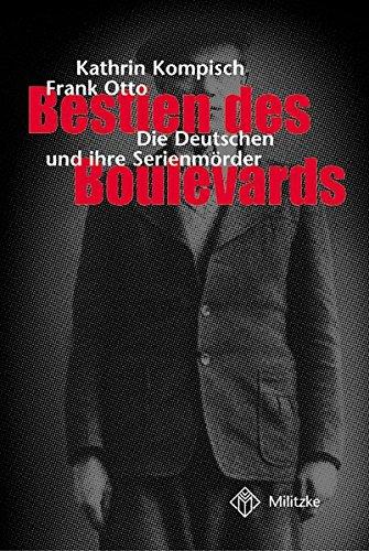 Bestien des Boulevards: Die Deutschen und ihre Serienmörder