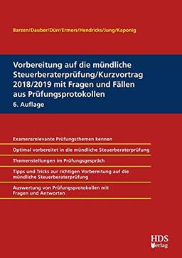 Vorbereitung auf die mündliche Steuerberaterprüfung/Kurzvortrag 2018/2019 mit Fragen und Fällen aus Prüfungsprotokollen