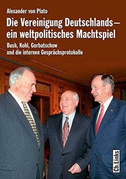 Die Vereinigung Deutschlands - ein weltpolitisches Machtspiel. Bush, Kohl, Gorbatschow und die internen Gesprächsprotokolle