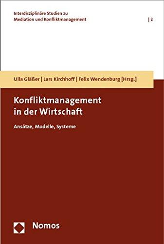 Konfliktmanagement in der Wirtschaft: Ansätze, Modelle, Systeme