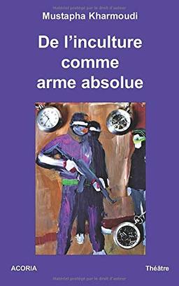 De l'inculture comme arme absolue : Théâtre