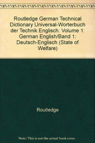 Routledge German Technical Dictionary: Volume 1: German English/Band 1: Deutsch-Englisch (Routledge Specialist Dictionaries Series)