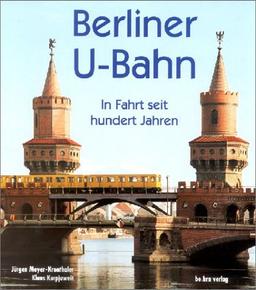 Berliner U-Bahn: In Fahrt seit hundert Jahren