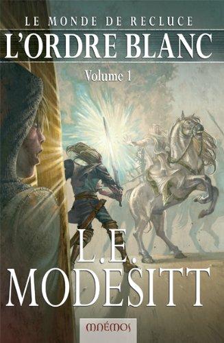 Le monde de Recluce. Vol. 5-1. L'ordre blanc