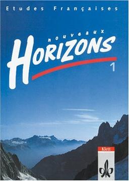 Etudes Françaises - Nouveaux Horizons. Lesebuch zur Einführung in die Oberstufenarbeit: Etudes Francaises, Nouveaux Horizons, Bd.1, Schülerbuch, Ausgabe für alle Bundesländer außer Bayern u. Sachsen