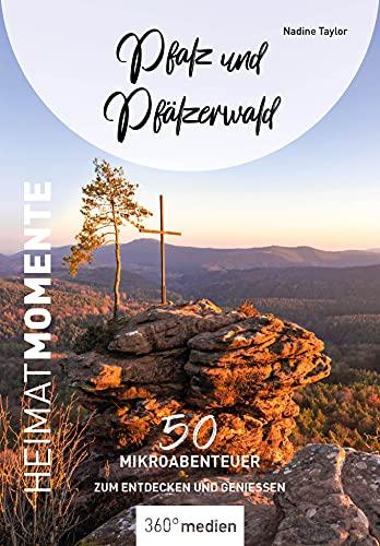 Pfalz und Pfälzerwald - HeimatMomente: 50 Mikroabenteuer zum Entdecken und Genießen (HeimatMomente: Mikroabenteuer zum Entdecken und Genießen)