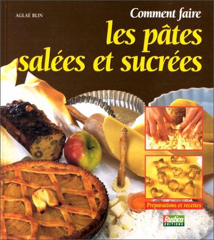 Comment faire les pâtes salées et sucrées : préparations et recettes