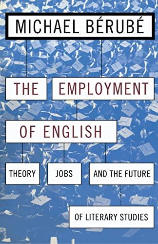 Employment of English: Theory, Jobs, and the Future of Literary Studies (Cultural Front)